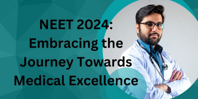 NEET 2024: Embracing the Journey Towards Medical Excellence