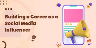Building a Career as a Social Media Influencer
